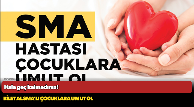 Bilet al SMA’lı çocuklara umut ol