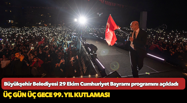 Büyükşehir Belediyesi 29 Ekim Cumhuriyet Bayramı programını açıkladı