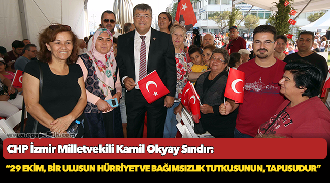 CHP’li Sındır, “29 Ekim, bir ulusun hürriyet ve bağımsızlık tutkusunun, tapusudur”