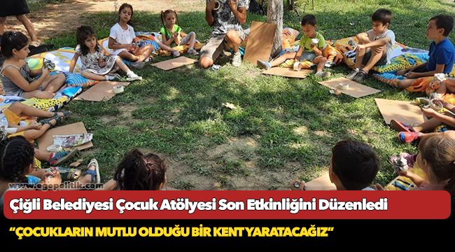 Çiğli Belediyesi Çocuk Atölyesi Son Etkinliğini Düzenledi