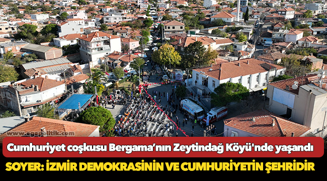 Cumhuriyet coşkusu Bergama’nın Zeytindağ Köyü'nde yaşandı