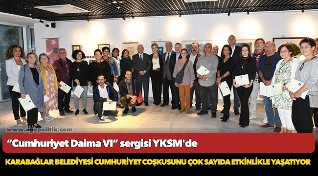 “Cumhuriyet Daima VI” sergisi YKSM'de