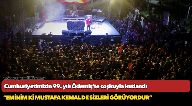 Cumhuriyetimizin 99. yılı Ödemiş’te coşkuyla kutlandı