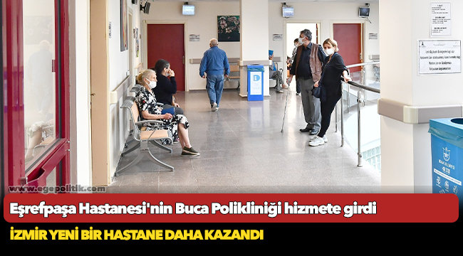 Eşrefpaşa Hastanesi'nin Buca Polikliniği hizmete girdi