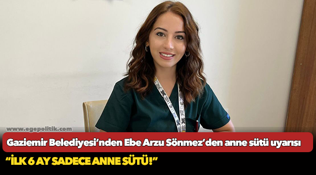 Gaziemir Belediyesi’nden Ebe Arzu Sönmez’den anne sütü uyarısı!