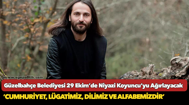 Güzelbahçe Belediyesi 29 Ekim’de Niyazi Koyuncu’yu Ağırlayacak