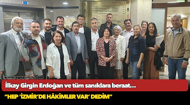 İlkay Girgin Erdoğan ve tüm sanıklara beraat…