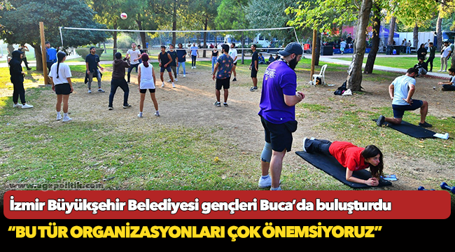 İzmir Büyükşehir Belediyesi gençleri Buca’da buluşturdu