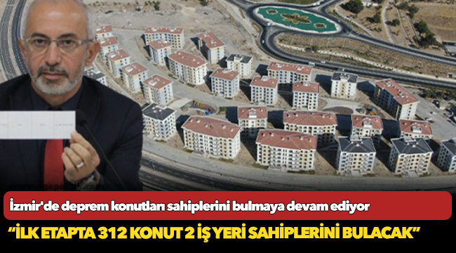 İzmir'de deprem konutları sahiplerini bulmaya devam ediyor