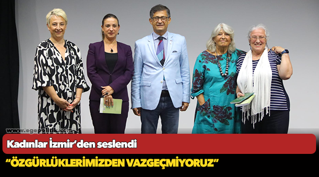 Kadınlar İzmir’den seslendi: Özgürlüklerimizden vazgeçmiyoruz!