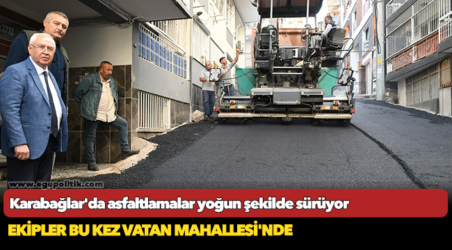 Karabağlar'da asfaltlamalar yoğun şekilde sürüyor