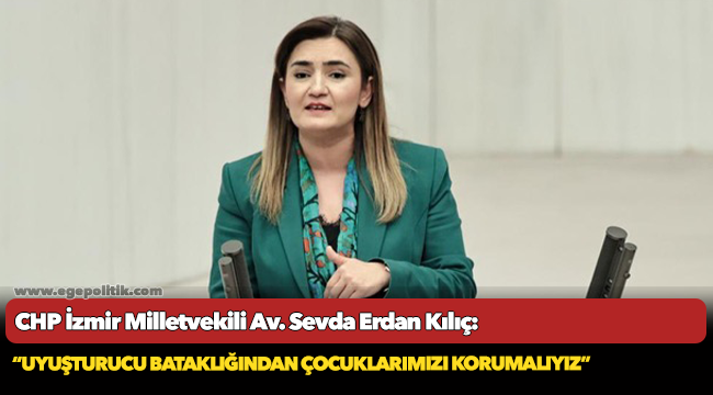 Kılıç: “Bir anne olarak sesleniyorum; uyuşturucudan kaç evladımızın daha gözümüzün önünde erimesini bekliyorsunuz!”