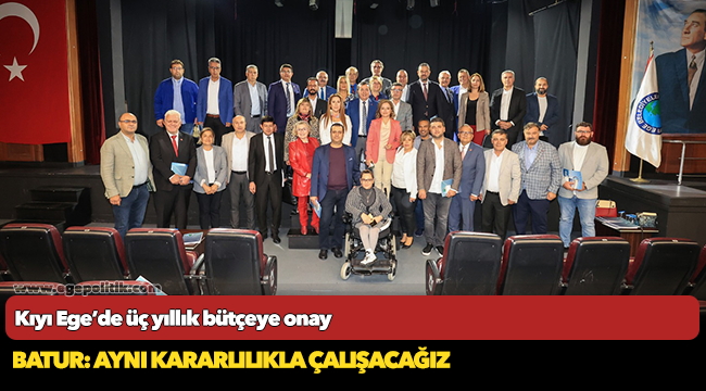 Kıyı Ege’de üç yıllık bütçeye onay