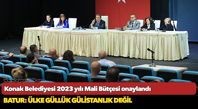 Konak Belediyesi 2023 yılı Mali Bütçesi onaylandı