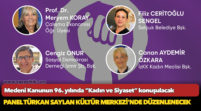 Medeni Kanunun 96. yılında “Kadın ve Siyaset” konuşulacak