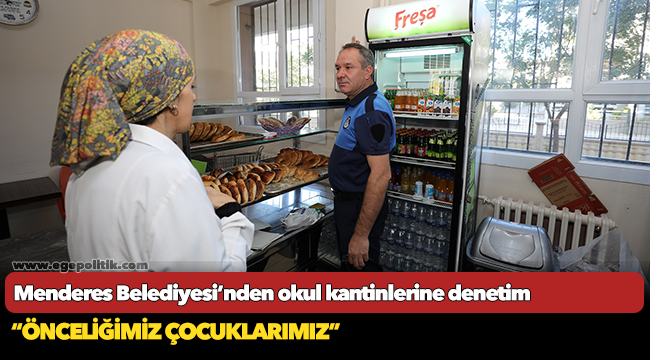 Menderes Belediyesi’nden okul kantinlerine denetim