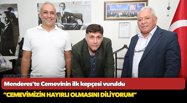 Menderes’te Cemevinin ilk kepçesi vuruldu