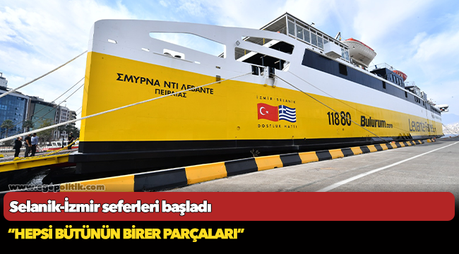 Selanik-İzmir seferleri başladı