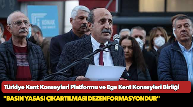 Türkiye Kent Konseyleri Platformu ve Ege Kent Konseyleri Birliği, "Basın Yasası çıkartılması dezenformasyondur"