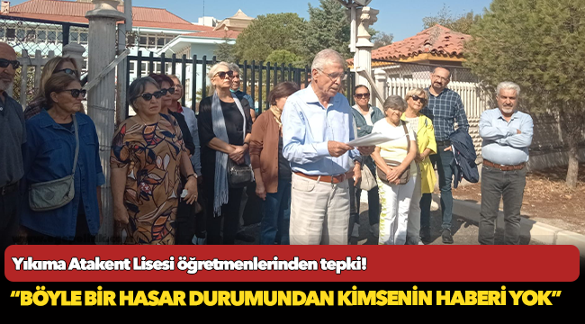 Yıkıma Atakent Lisesi öğretmenlerinden tepki!
