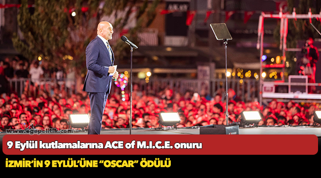 9 Eylül kutlamalarına ACE of M.I.C.E. onuru İzmir’in 9 Eylül’üne “Oscar” ödülü
