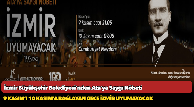 9 Kasım’ı 10 Kasım’a bağlayan gece İzmir uyumayacak