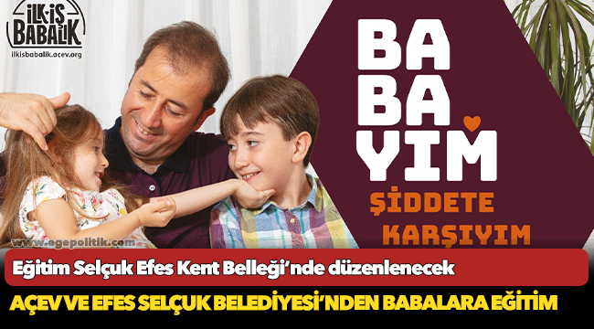 AÇEV ve Efes Selçuk Belediyesi'nden babalara eğitim