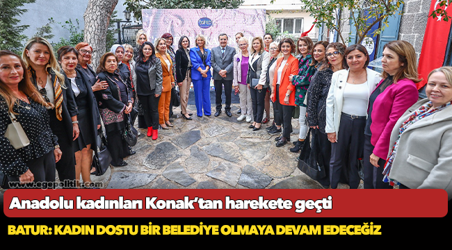 Anadolu kadınları  Konak’tan harekete geçti
