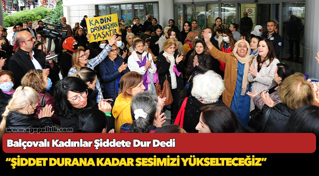Balçovalı Kadınlar Şiddete Dur Dedi