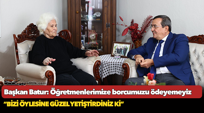 Başkan Batur: Öğretmenlerimize borcumuzu ödeyemeyiz
