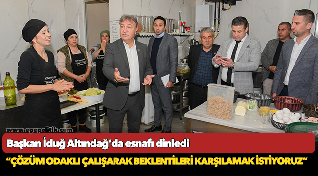 Başkan İduğ Altındağ’da esnafı dinledi
