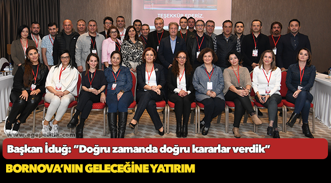 Başkan İduğ: ”Doğru zamanda doğru kararlar verdik”