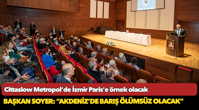 Başkan Soyer: “Akdeniz’de barış ölümsüz olacak”