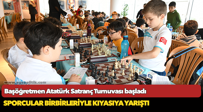 Başöğretmen Atatürk Satranç Turnuvası başladı