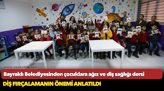 Bayraklı Belediyesinden çocuklara ağız ve diş sağlığı dersi