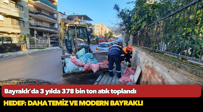 Bayraklı’da 3 yılda 378 bin ton atık toplandı