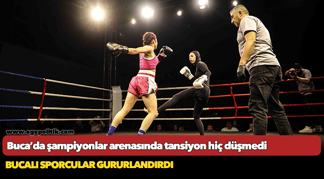 Buca’da şampiyonlar arenasında tansiyon hiç düşmedi