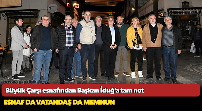 Büyük Çarşı esnafından Başkan İduğ’a tam not
