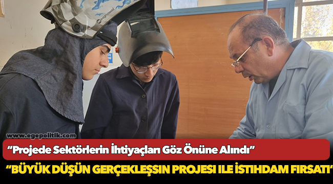 "Büyük Düşün Gerçekleşsin" projesi ile istihdam fırsatı