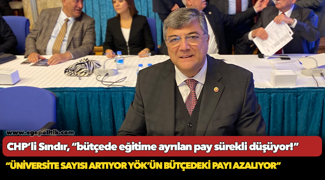 CHP’li Sındır, “bütçede eğitime ayrılan pay sürekli düşüyor!”