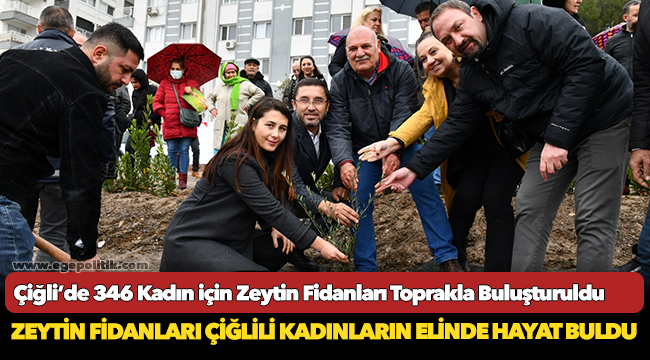 Çiğli’de 346 Kadın için Zeytin Fidanları Toprakla Buluşturuldu