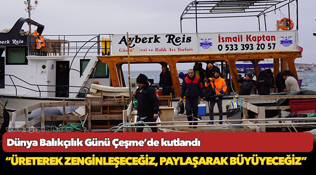 Dünya Balıkçılık Günü Çeşme’de kutlandı