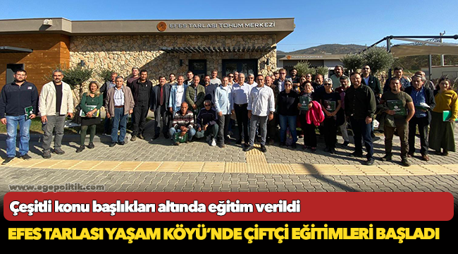 Efes Tarlası Yaşam Köyü&#039;nde çiftçi eğitimleri başladı