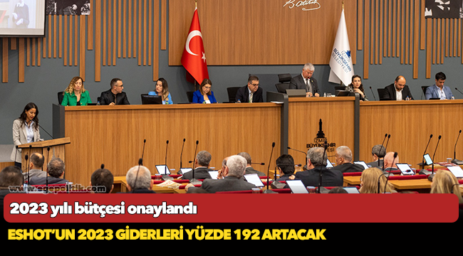 ESHOT’un 2023 giderleri yüzde 192 artacak