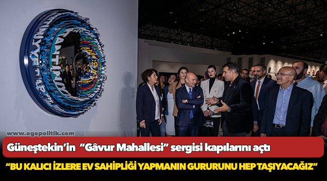 Güneştekin’in  “Gâvur Mahallesi” sergisi kapılarını açtı