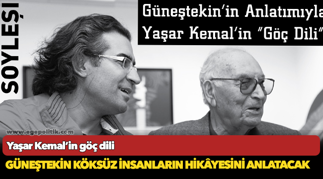 Güneştekin köksüz insanların hikâyesini anlatacak