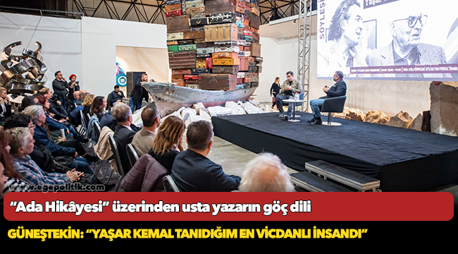 Güneştekin: “Yaşar Kemal tanıdığım en vicdanlı insandı”