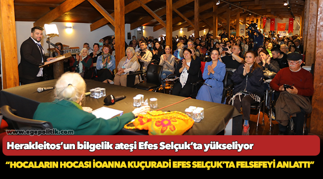 Herakleitos’un bilgelik ateşi Efes Selçuk’ta yükseliyor