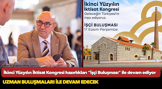 İkinci Yüzyılın İktisat Kongresi hazırlıkları “İşçi Buluşması” ile devam ediyor