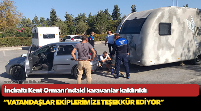 İnciraltı Kent Ormanı’ndaki karavanlar kaldırıldı
